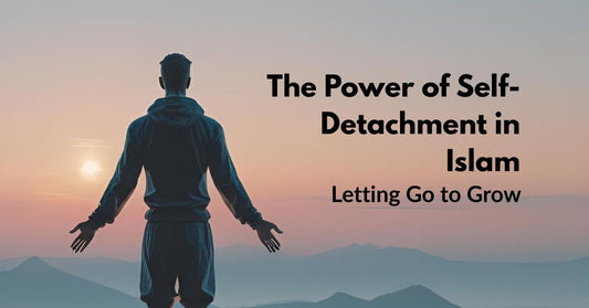 The Power of Self-Detachment in Islam